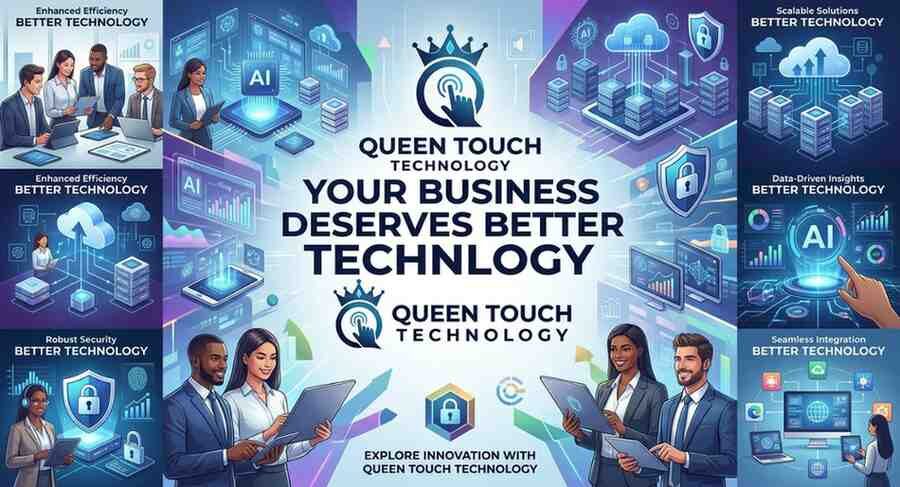 Your Business Deserves Better Technology - Queen Touch Technology