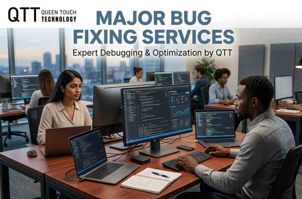 Major Bug Fixing Services - Queen Touch Technology